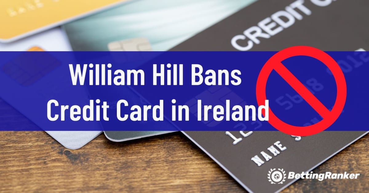 William Hill vieta la carta di credito in Irlanda