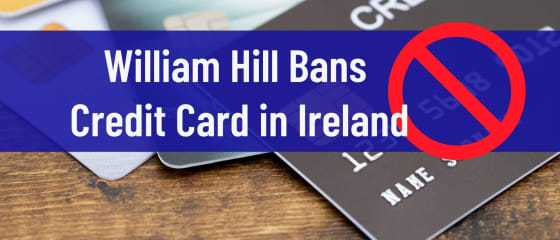 William Hill vieta la carta di credito in Irlanda